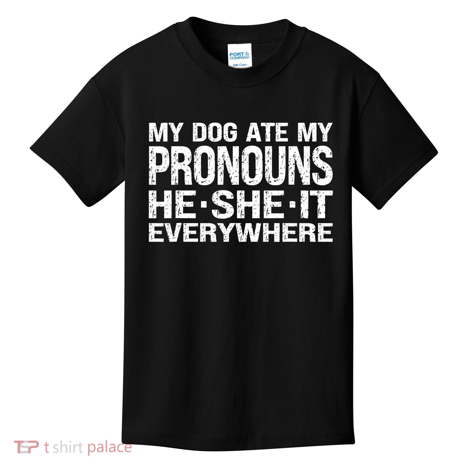 My Dog Ate My Pronouns He She It Everywhere Funny Meme Kids T-Shirt