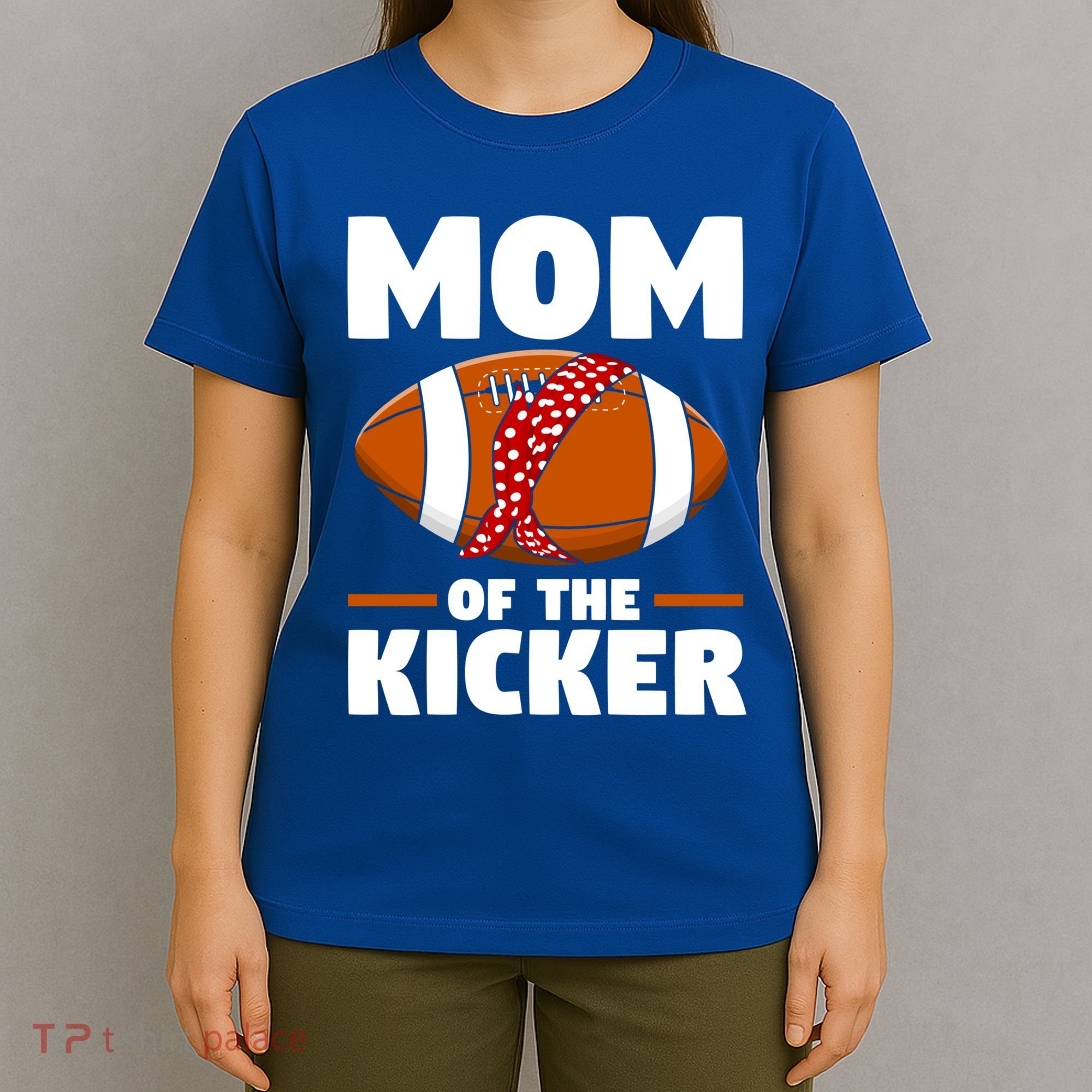 Mother's Day American Football Mommy Mom Of The Kicker Cute Gift T-Shirt