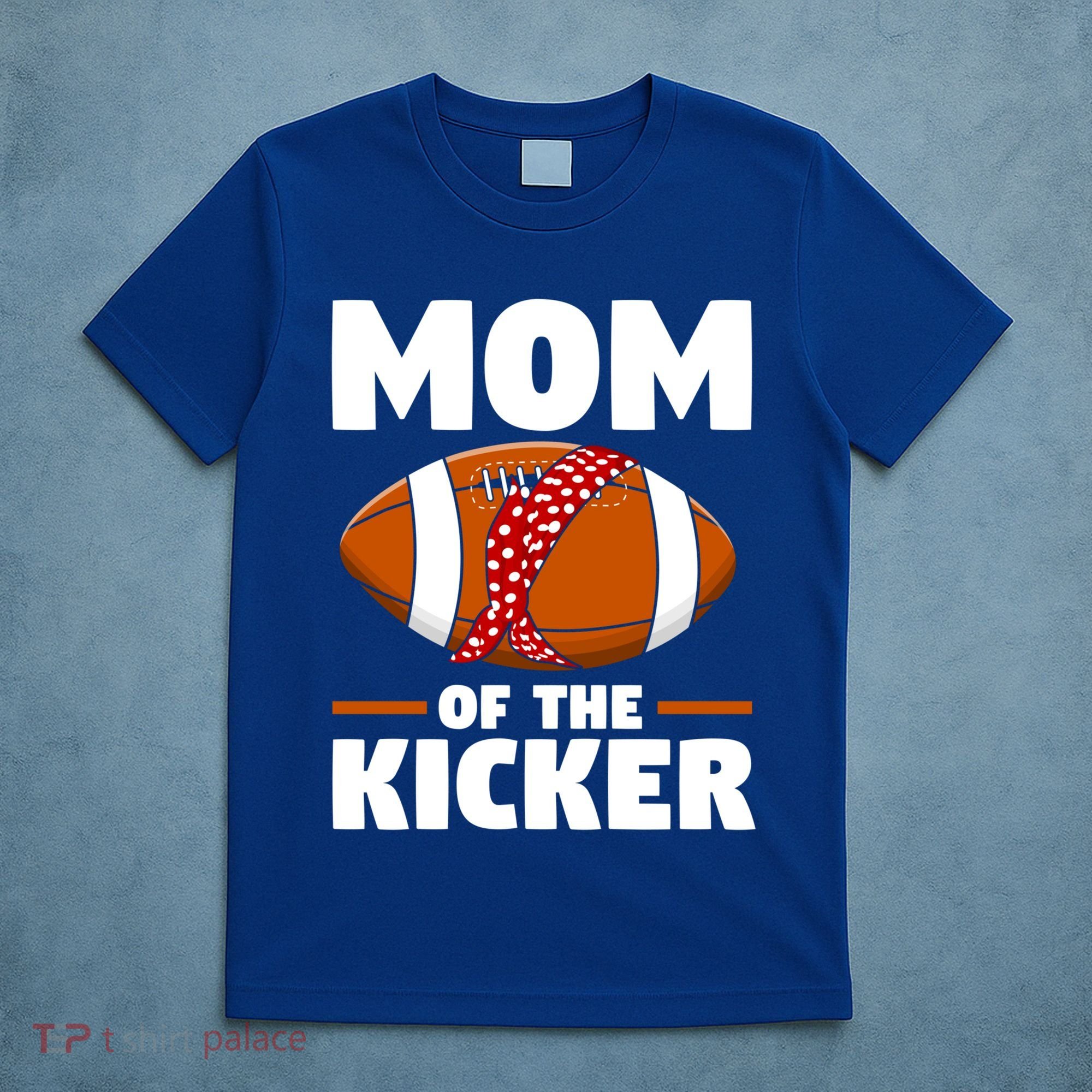 Mother's Day American Football Mommy Mom Of The Kicker Cute Gift T-Shirt