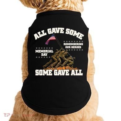 Memorial Day All Gave Some Some Gave All Remembering Our Heroes Doggie Tank
