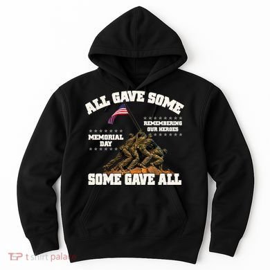Memorial Day All Gave Some Some Gave All Remembering Our Heroes Hoodie