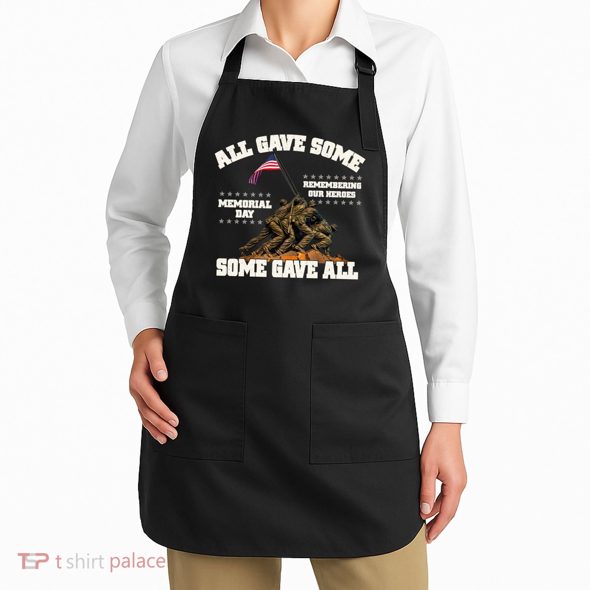 Memorial Day All Gave Some Some Gave All Remembering Our Heroes Apron