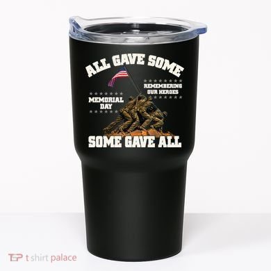 Memorial Day All Gave Some Some Gave All Remembering Our Heroes Tumbler
