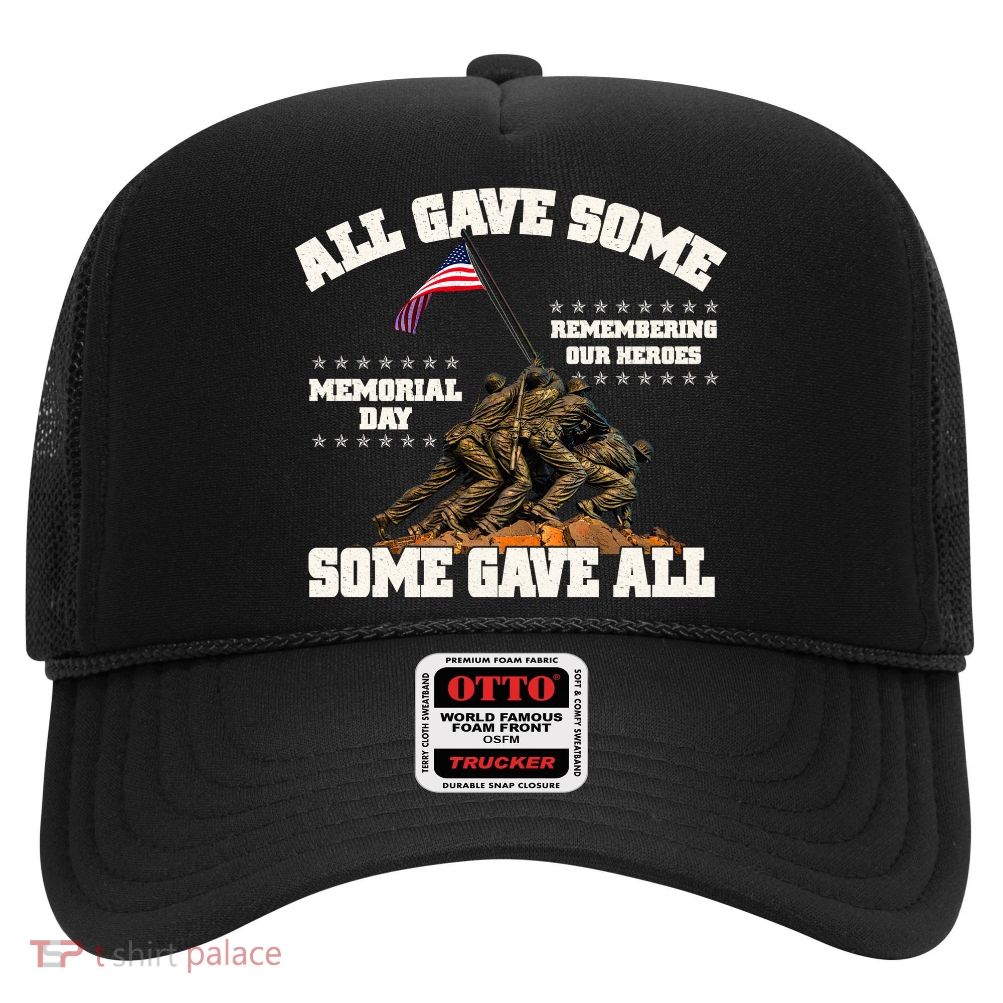 Memorial Day All Gave Some Some Gave All Remembering Our Heroes Hat