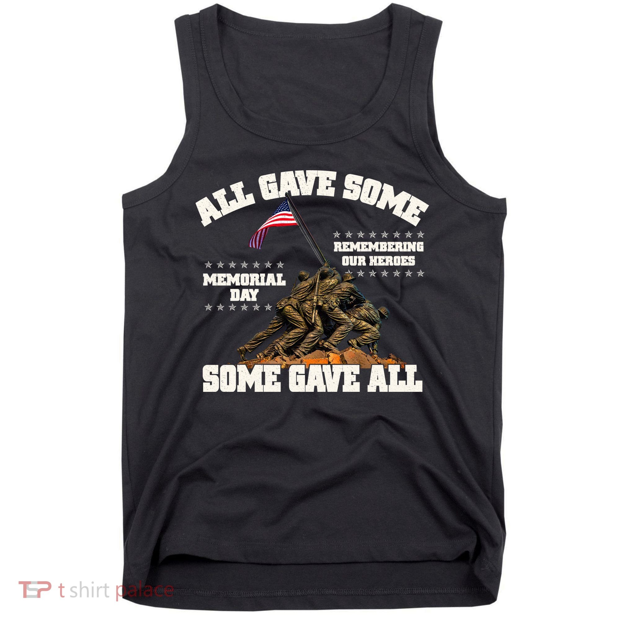 Memorial Day All Gave Some Some Gave All Remembering Our Heroes Tank Top