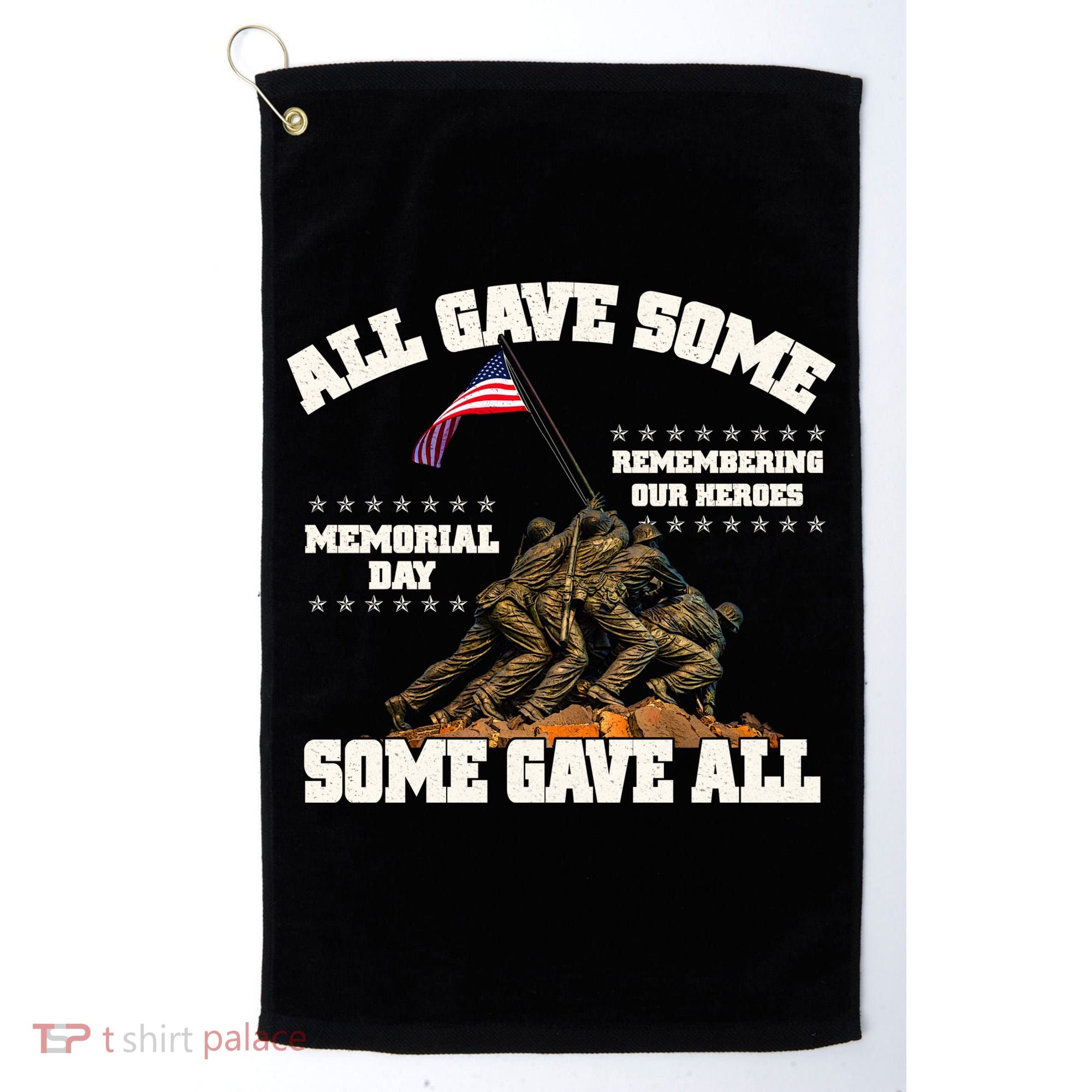 Memorial Day All Gave Some Some Gave All Remembering Our Heroes Golf Towel