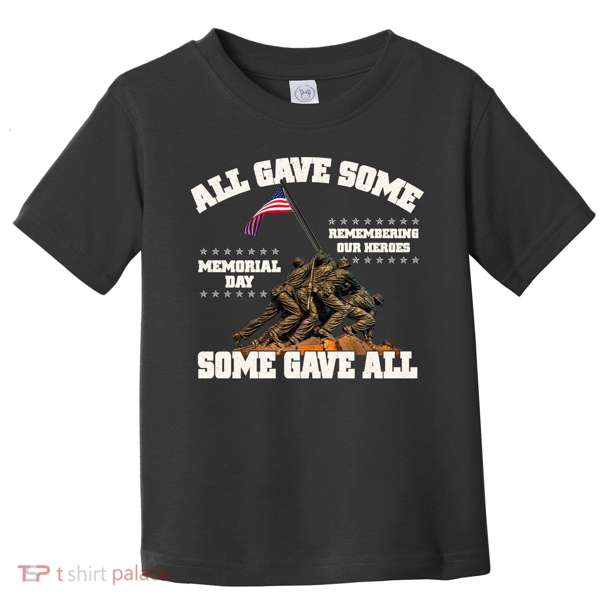 Memorial Day All Gave Some Some Gave All Remembering Our Heroes Toddler T-Shirt