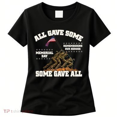 Memorial Day All Gave Some Some Gave All Remembering Our Heroes Women's T-Shirt