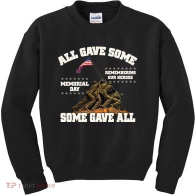 Memorial Day All Gave Some Some Gave All Remembering Our Heroes Kids Sweatshirt
