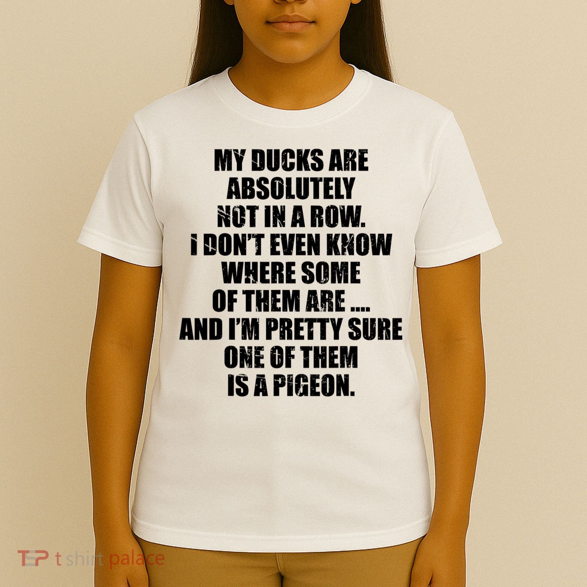My Ducks Are Absolutely Not In A Row Pigeon T-Shirt