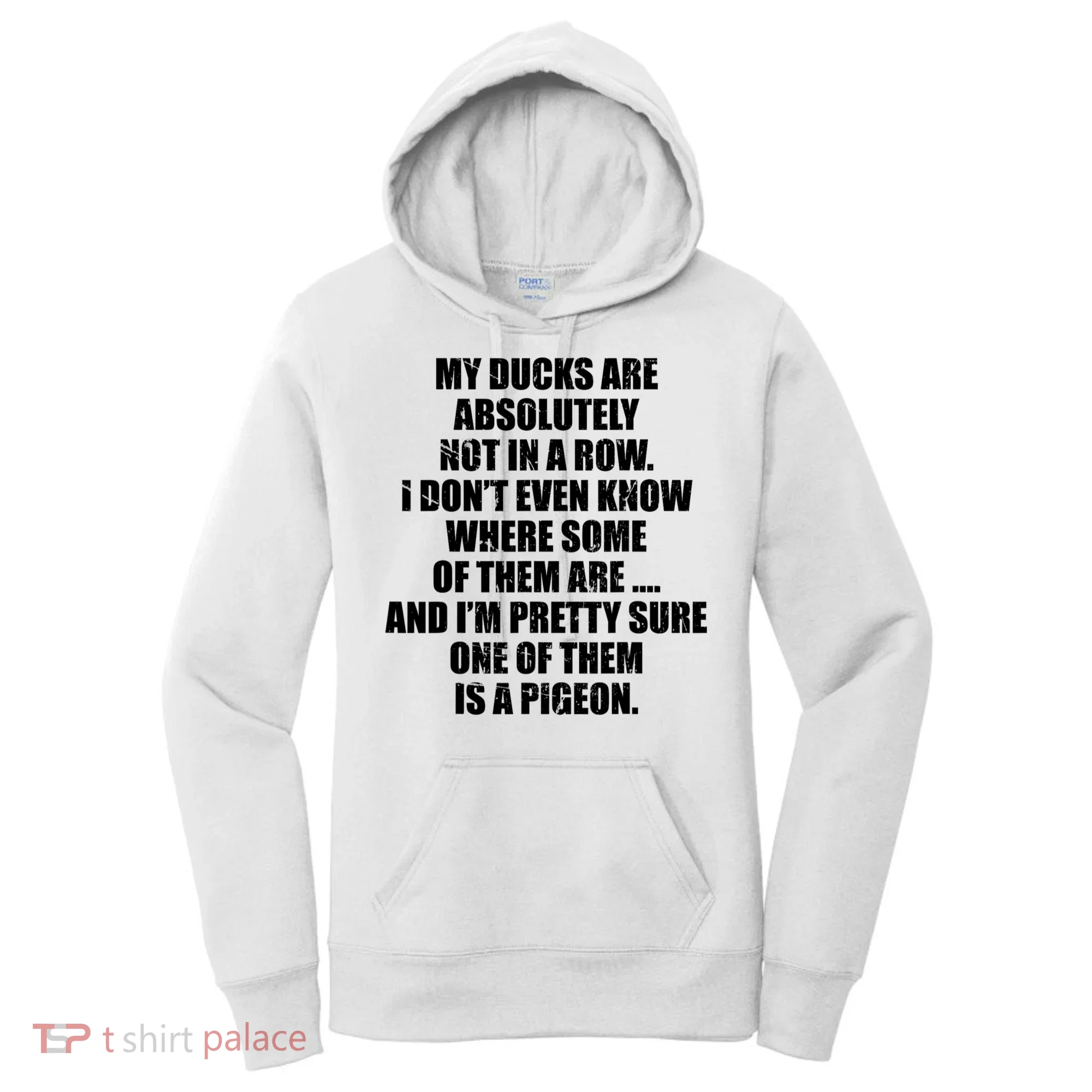 My Ducks Are Absolutely Not In A Row Pigeon Women's Hoodie