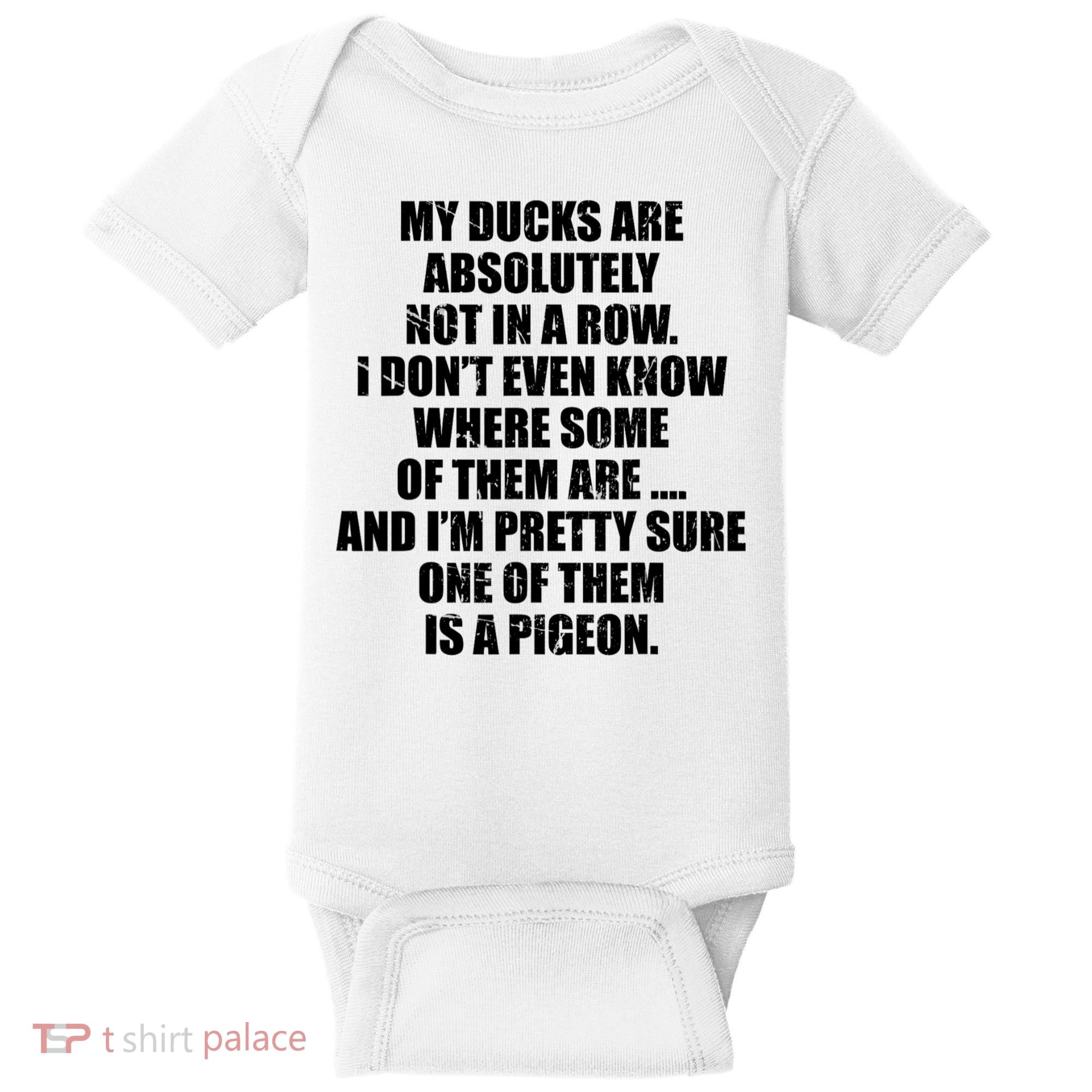 My Ducks Are Absolutely Not In A Row Pigeon Baby Bodysuit