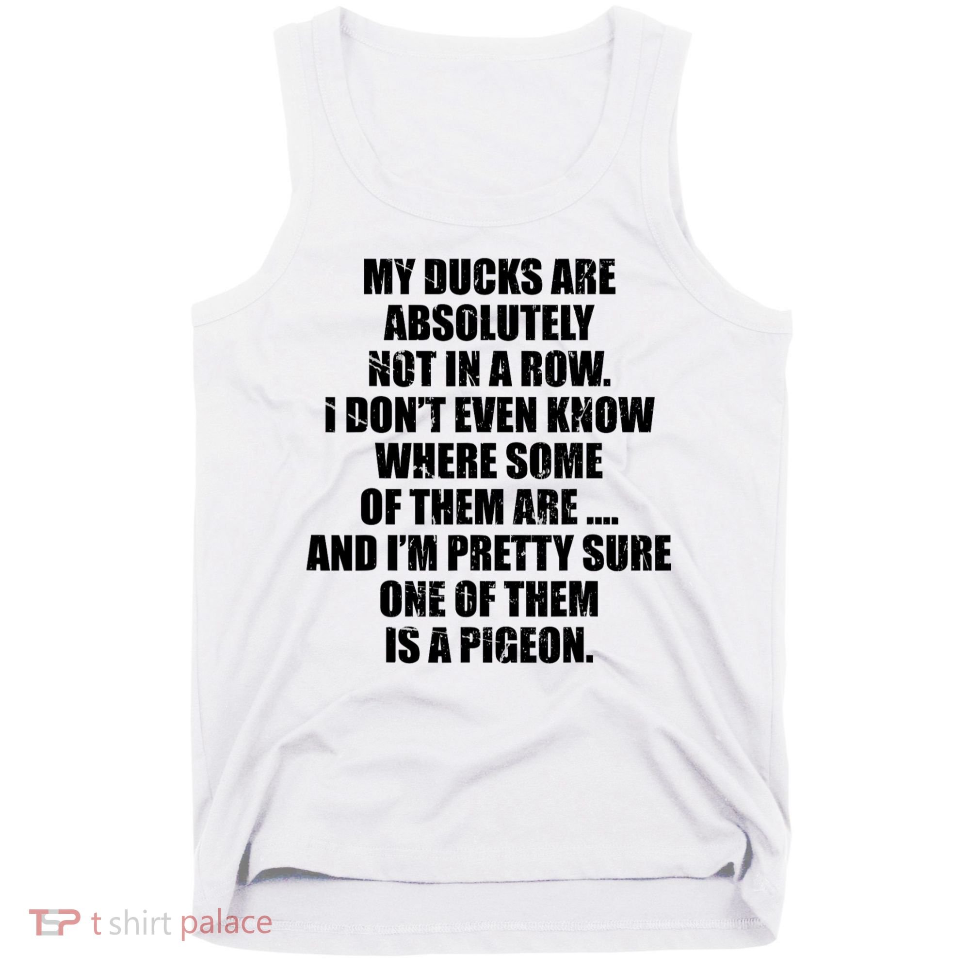 My Ducks Are Absolutely Not In A Row Pigeon Tank Top