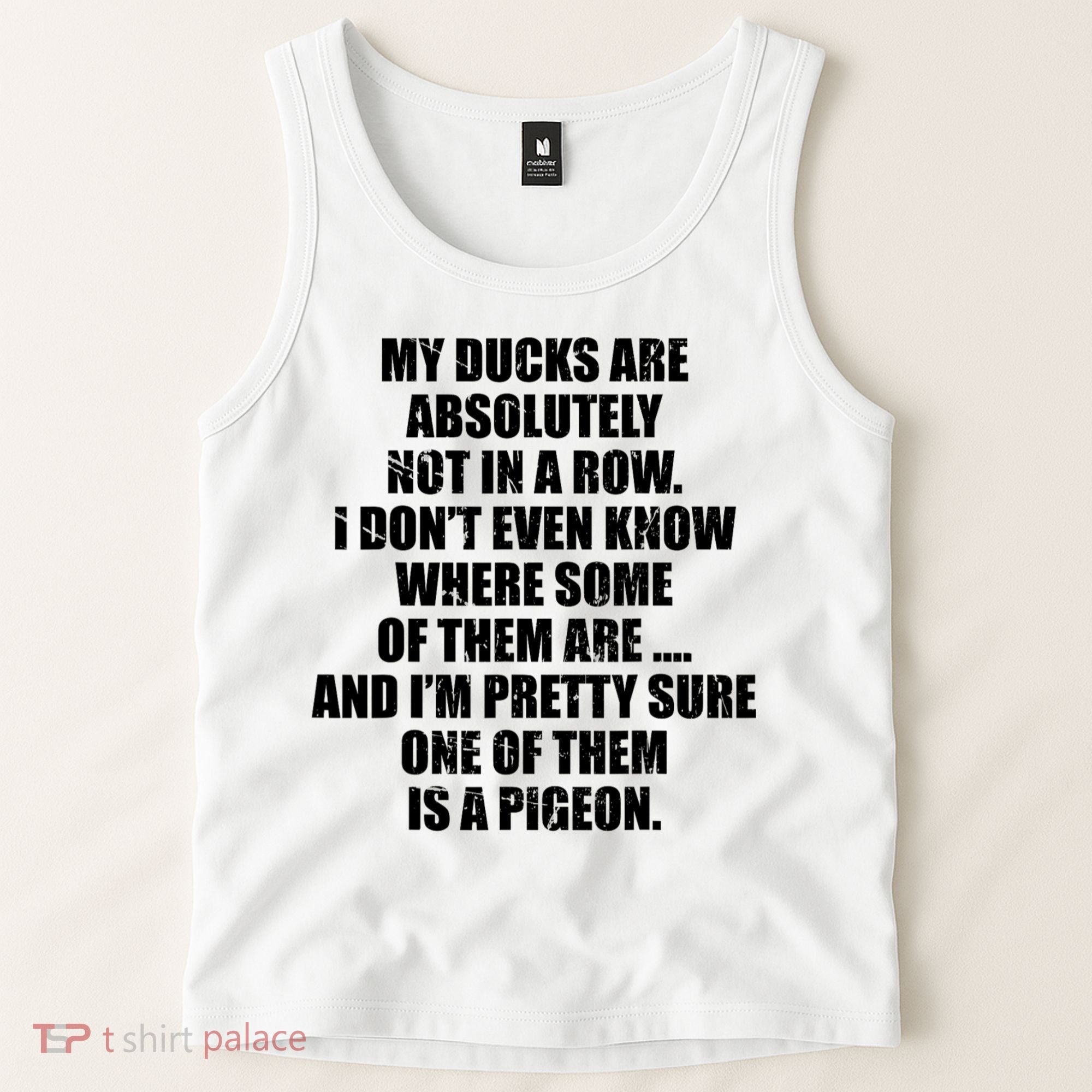 My Ducks Are Absolutely Not In A Row Pigeon Tank Top