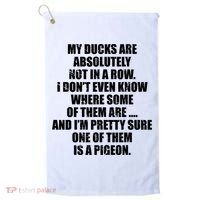 My Ducks Are Absolutely Not In A Row Pigeon Golf Towel thumb 0