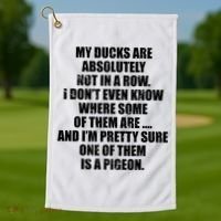 My Ducks Are Absolutely Not In A Row Pigeon Golf Towel thumb 1