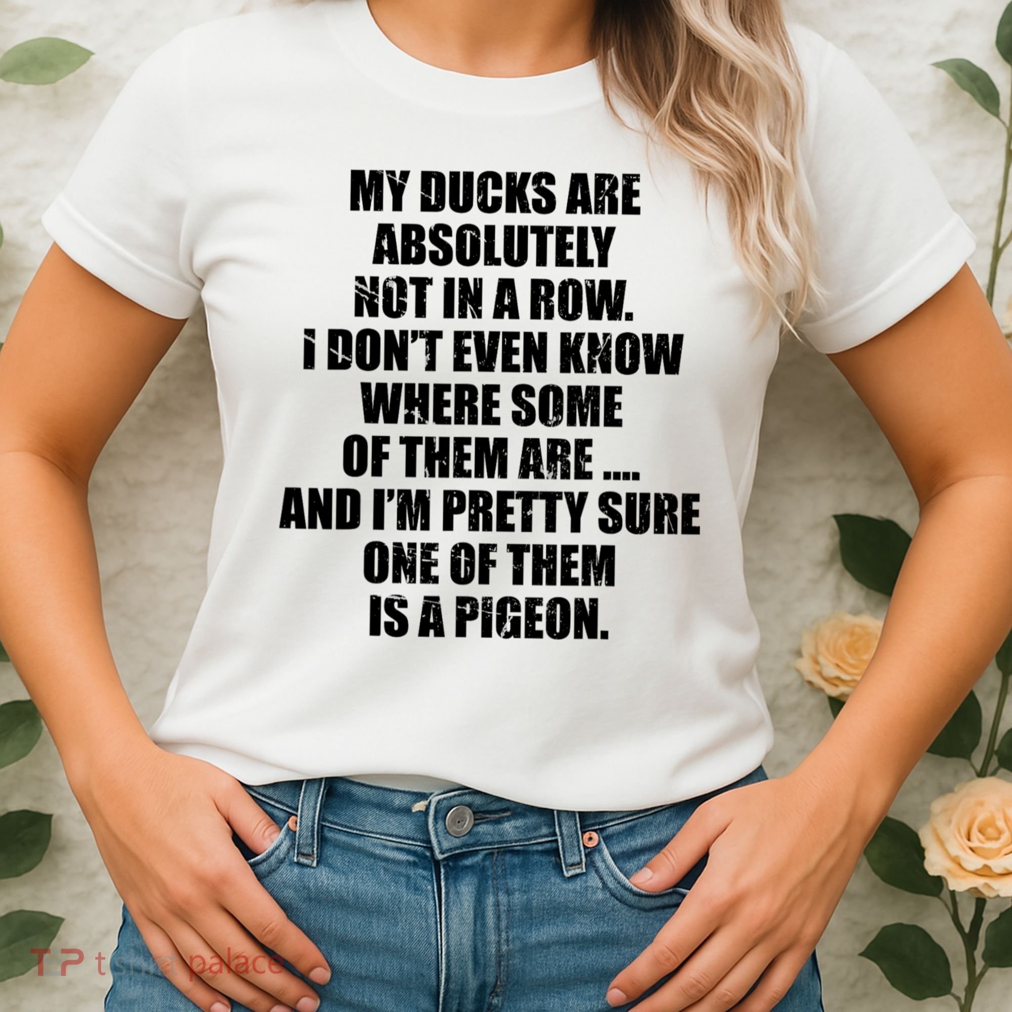 My Ducks Are Absolutely Not In A Row Pigeon Women's T-Shirt