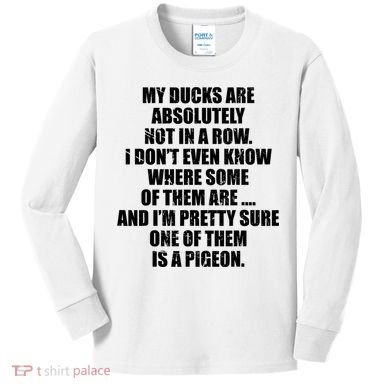 My Ducks Are Absolutely Not In A Row Pigeon Kids Long Sleeve Shirt