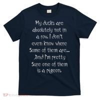 My Ducks Are Absolutely Not In A Row Pigeon T-Shirt thumb 0