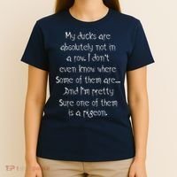 My Ducks Are Absolutely Not In A Row Pigeon T-Shirt thumb 4