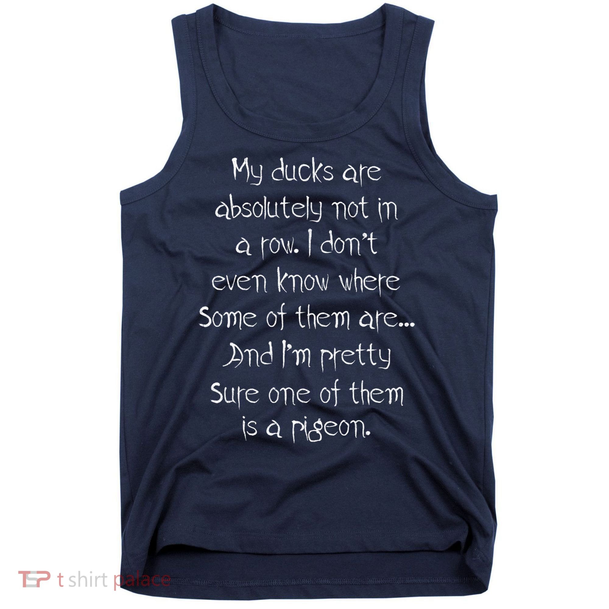My Ducks Are Absolutely Not In A Row Pigeon Tank Top
