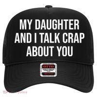 My Daughter And I Talk Crap About You Funny Dad, Daddy, Mom Hat thumb 0