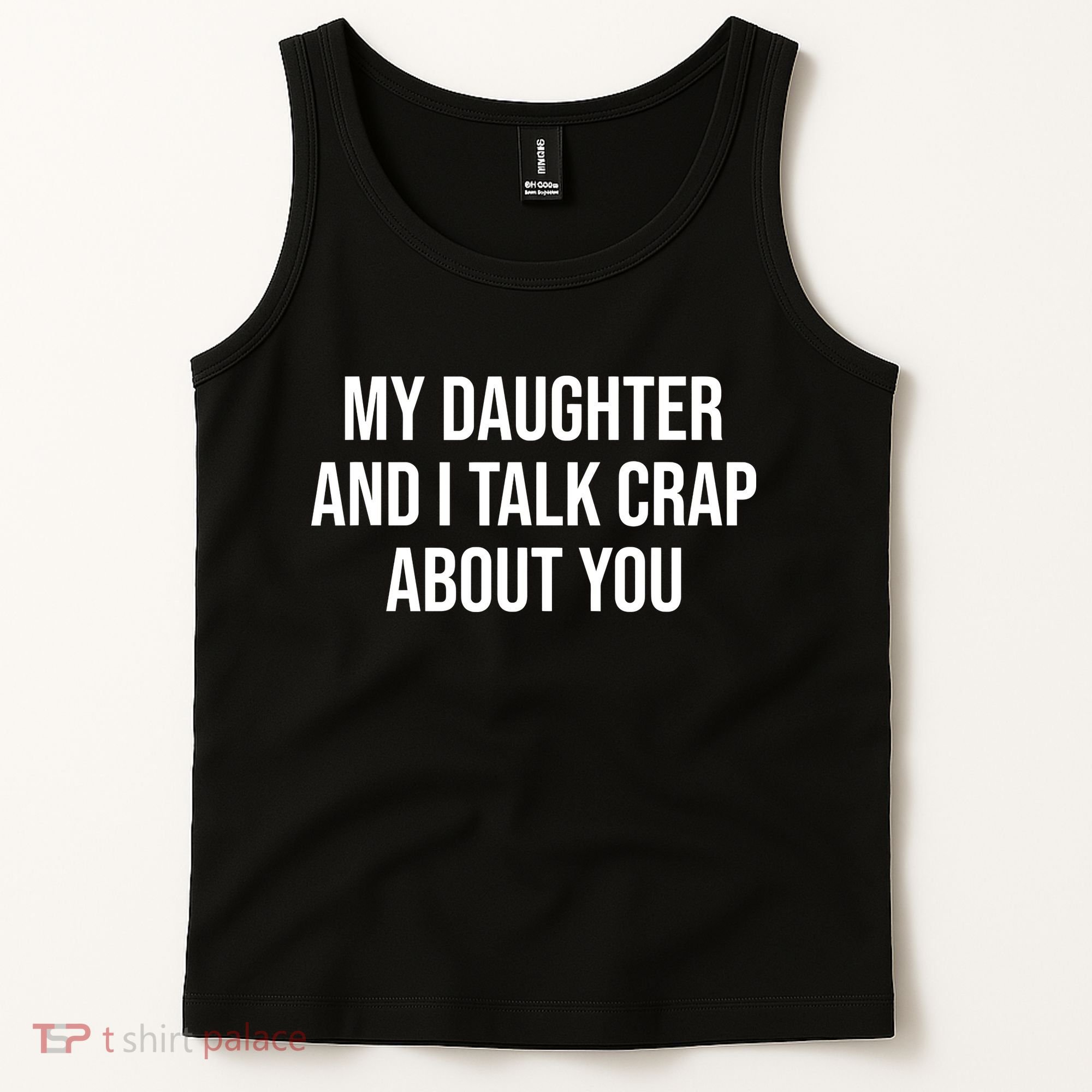 My Daughter And I Talk Crap About You Funny Dad, Daddy, Mom Tank Top