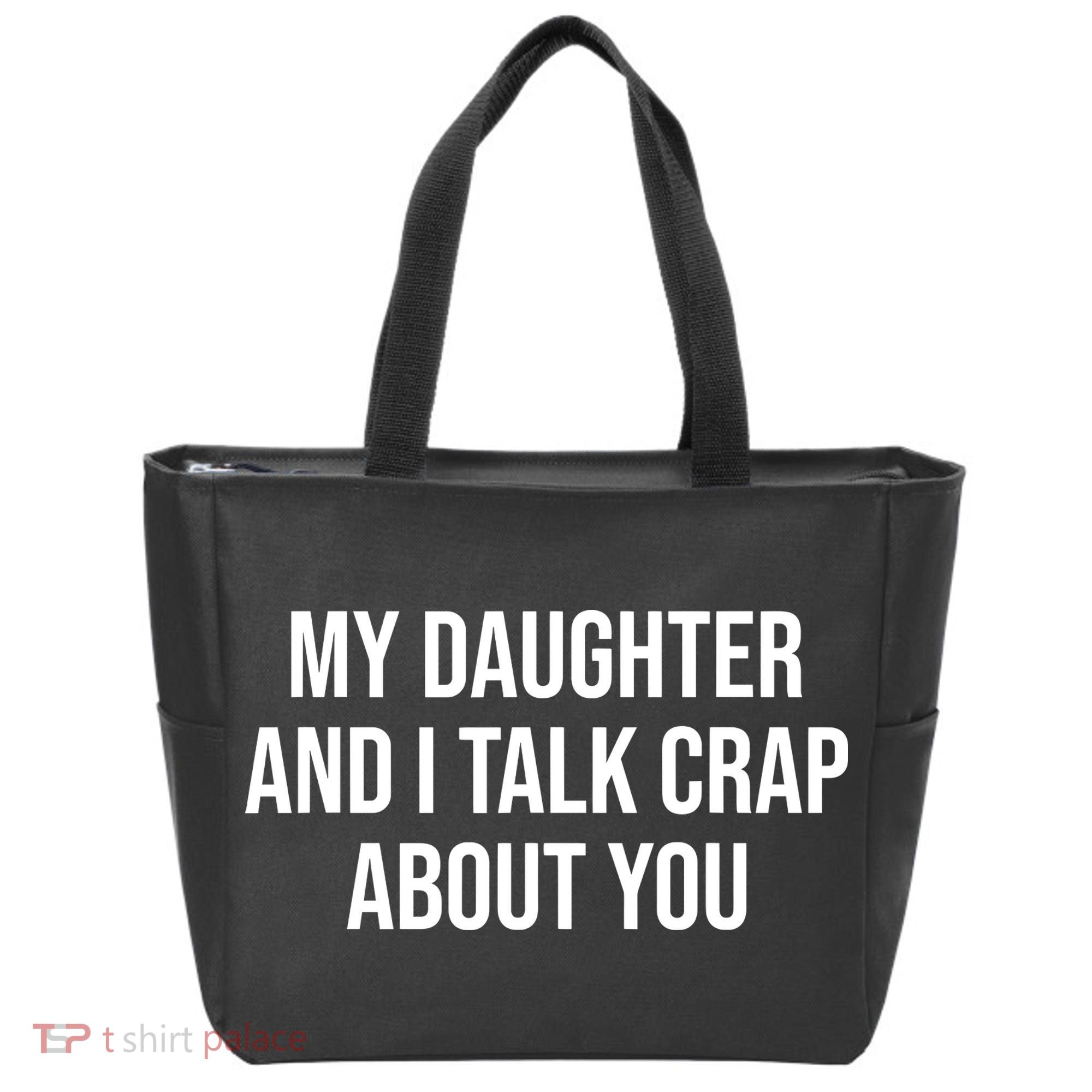 My Daughter And I Talk Crap About You Funny Dad, Daddy, Mom Tote Bag