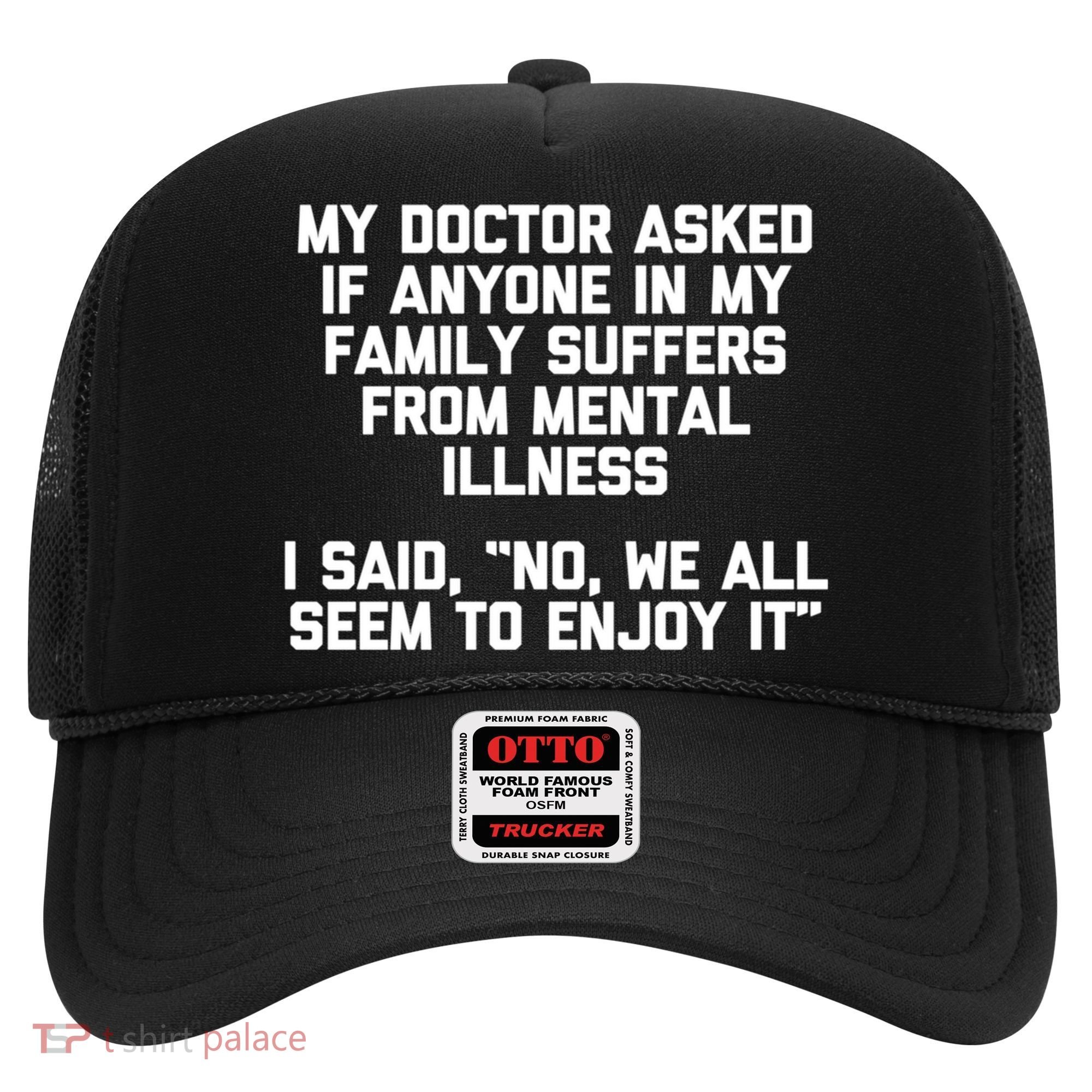 My Doctor Asked If My Family Suffers From Mental Illness Hat