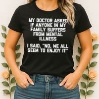 My Doctor Asked If My Family Suffers From Mental Illness Women's T-Shirt thumb 2