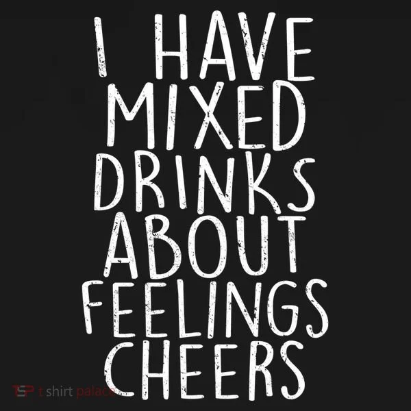 Mixed Drinks About Feelings Cheers Doggie Tank