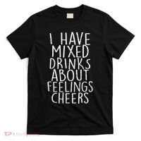 Mixed Drinks About Feelings Cheers T-Shirt thumb 0