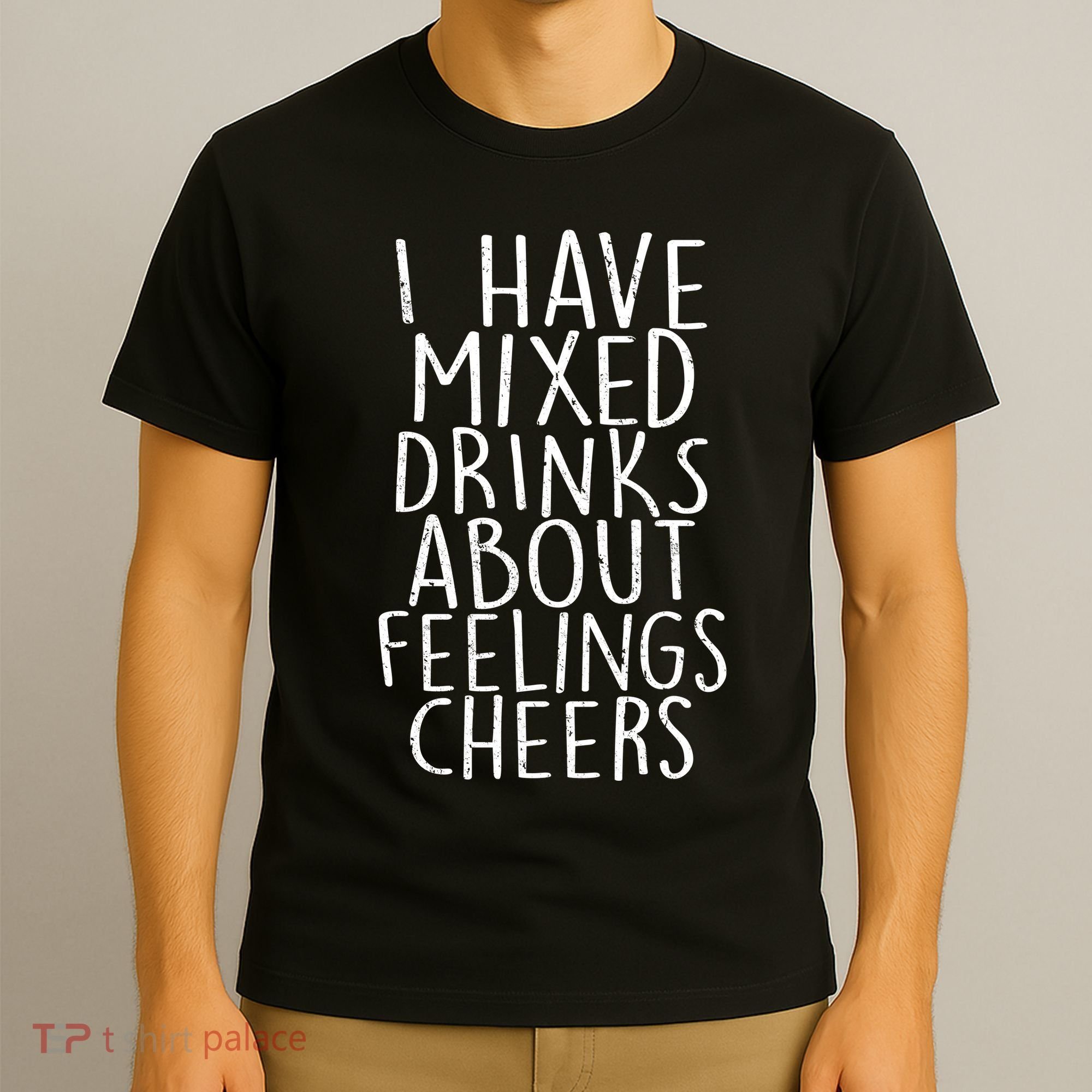 Mixed Drinks About Feelings Cheers T-Shirt