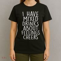 Mixed Drinks About Feelings Cheers T-Shirt thumb 4