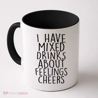 Mixed Drinks About Feelings Cheers Coffee Mug