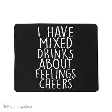 Mixed Drinks About Feelings Cheers Mousepad