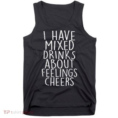 Mixed Drinks About Feelings Cheers Tank Top