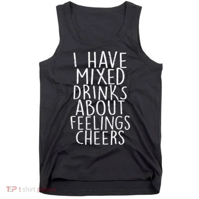 Mixed Drinks About Feelings Cheers Tank Top