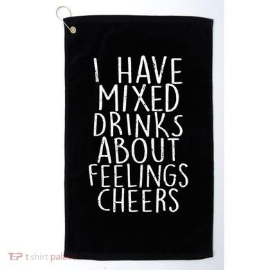 Mixed Drinks About Feelings Cheers Golf Towel