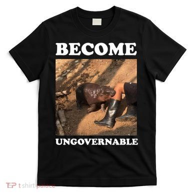 Moo Deng Become Ungovernable T-Shirt