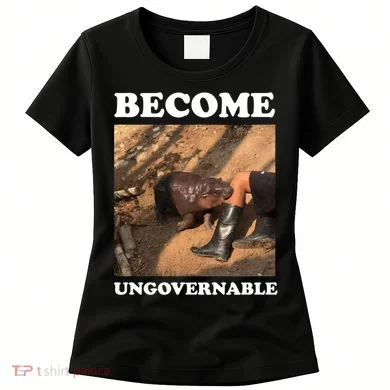 Moo Deng Become Ungovernable Women's T-Shirt