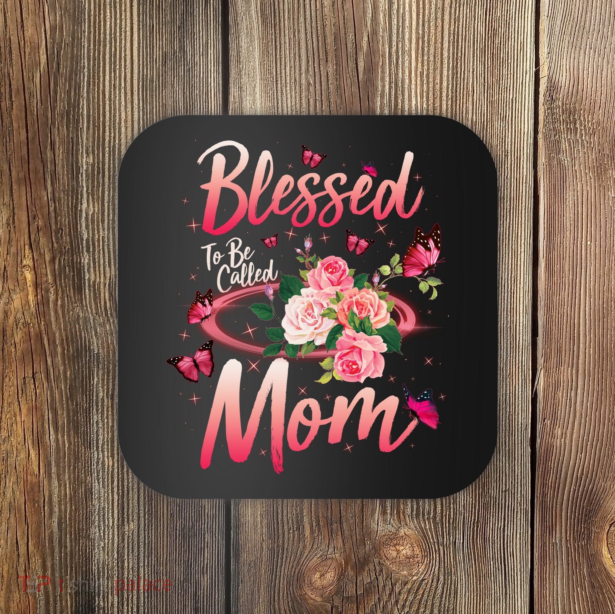 Mother's Day Blessed To Be Called Mom Butterflies And Roses Coaster