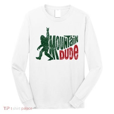 Mountain Dude Bigfoot Hiking Humor Long Sleeve Shirt