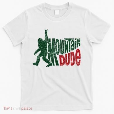 Mountain Dude Bigfoot Hiking Humor T-Shirt
