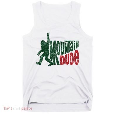 Mountain Dude Bigfoot Hiking Humor Tank Top