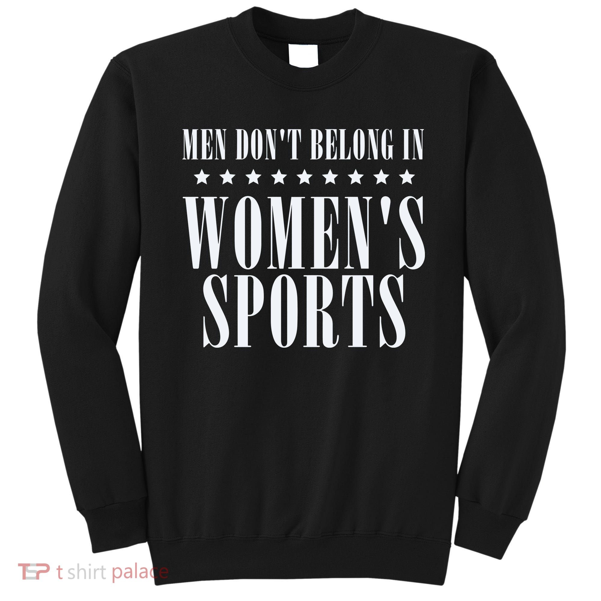 Man Dont Belong In Woman Sports Sweatshirt