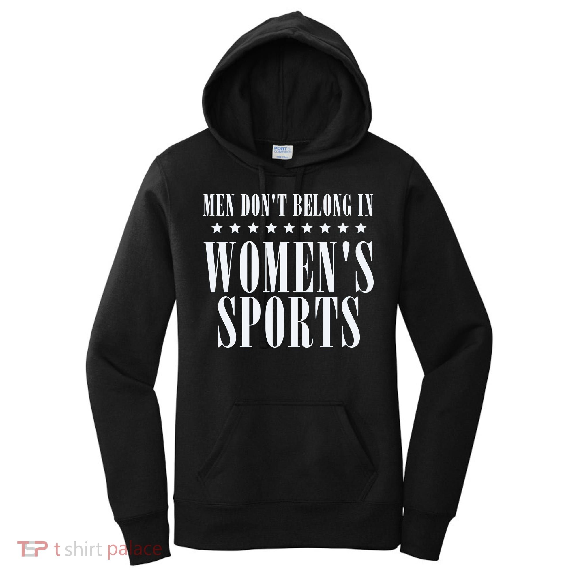 Man Dont Belong In Woman Sports Women's Hoodie