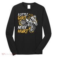 Motocross Dirt Bike A Little Dirt Never Hurt Long Sleeve Shirt thumb 0