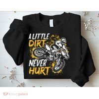 Motocross Dirt Bike A Little Dirt Never Hurt Sweatshirt thumb 2