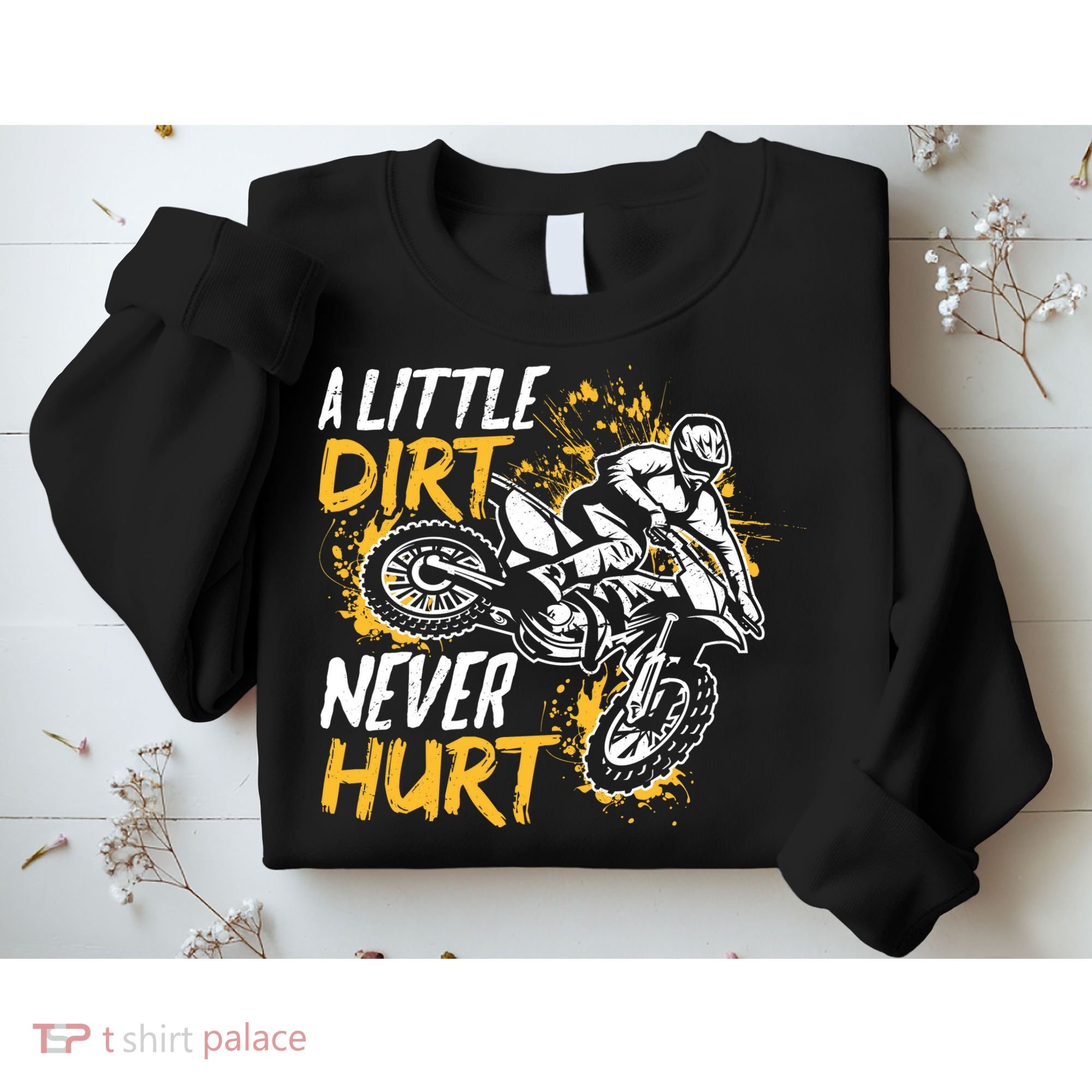 Motocross Dirt Bike A Little Dirt Never Hurt Sweatshirt